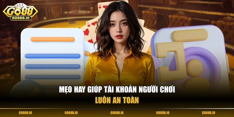 Mẹo hay giúp tài khoản người chơi luôn an toàn